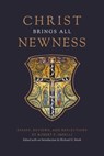 Christ Brings All Newness: Essays, Reviews, and Reflections - Robert P. Imbelli - 9781685780906