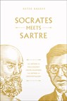 Socrates Meets Sartre: The Father of Philosophy Cross-Examines the Father of Existentialism Volume 1 - Peter Kreeft - 9781685781613