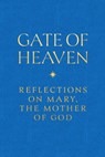 Gate of Heaven: Reflections on Mary, the Mother of God - Matthew Becklo - 9781685782184
