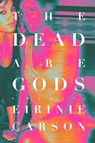 The Dead are Gods - Eirinie Carson - 9781685890452