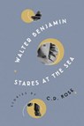 Walter Benjamin Stares at the Sea - C. D. Rose - 9781685890858