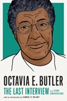Octavia E. Butler: The Last Interview - Octavia E Butler - 9781685891053