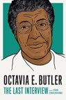Octavia E. Butler: The Last Interview - Octavia E Butler - 9781685891053