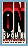 On Resistance - Curtis White - 9781685892692