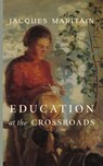Education at the Crossroads - Jacques Maritain - 9781685953423