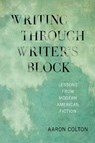 Writing Through Writer's Block - Aaron Colton - 9781685970321