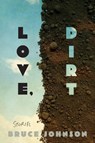 Love, Dirt - Bruce Johnson - 9781685970390