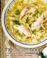 The Chicken Soup Cookbook: 50 Delicious Chicken Soup Recipes to Warm Your Heart (2nd Edition) - Booksumo Press - 9781686973888