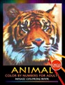 Animal Color by Numbers for Adults: Mosaic Coloring Book Stress Relieving Design Puzzle Quest - Nox Smith - 9781687094919