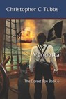 Vendetta: The Dorset Boy - Book 6 - Christopher C. Tubbs - 9781687171450