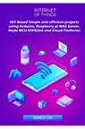 IOT Based Simple and efficient projects using Arduino, Raspberry pi NAS Server, Node MCU ESP8266 and Cloud Platforms: IOT Major role of future key tec - Ambika Parameswari K - 9781687831101