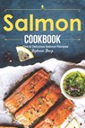 Salmon Cookbook: Creative Delicious Salmon Recipes - Stephanie Sharp - 9781688127685