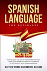 Spanish Language For Beginners - Marisol Navarro ; Matthew Swank - 9781688211957