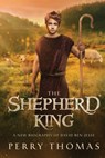The Shepherd King: A New Biography of David Ben-Jesse - Perry Thomas - 9781688452046