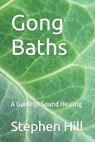 Gong Baths - Stephen Hill - 9781689918503