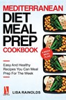 Mediterranean Diet Meal Prep Cookbook - Lisa Rainolds - 9781690437208