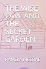 The Wise Owl and the Secret Garden - HOLDEN -ARNOLD,  Lisa - 9781690877967