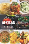 Authentic African Recipes: An Illustrated Cookbook of Regional African Dish Ideas! - Julia Chiles - 9781691595211
