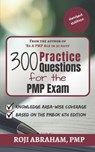 300 Practice Questions for the PMP Exam: A PMP Exam Question Bank - Roji Abraham - 9781691856589