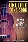 Ukulele Song Book: Pop and Rock Classics - Adrian Gavinson - 9781692330965