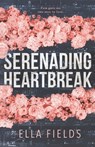 Serenading Heartbreak - Ella Fields - 9781692607951