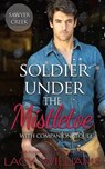 Soldier Under the Mistletoe: Snowbound in Sawyer Creek - WILLIAMS,  Lacy - 9781693589652