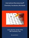 International Baccalaureate Chemistry Vocabulary Workbook: Learn the key words of the IB Chemistry Test - Lewis Morris - 9781694115294