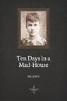 Ten Days in a Mad-House (Illustrated) - Nellie Bly - 9781694301338