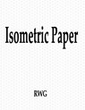 Isometric Paper - RWG - 9781694593375