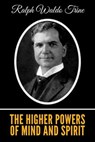 The Higher Powers of Mind and Spirit - TRINE,  Ralph Waldo - 9781695522145