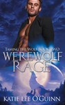 Werewolf Rage: Book 2 in the Taming the Wolf Series - Katie Lee O'Guinn - 9781695653139