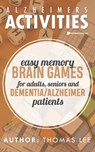 Alzheimers Activities: Easy Memory Brain Games for Adults, Seniors, and Dementia/ Alzheimer Patients - Thomas Lee - 9781695658165