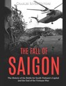 The Fall of Saigon: The History of the Battle for South Vietnam's Capital and the End of the Vietnam War - Charles River - 9781696055673