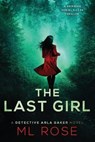 The Last Girl: A gripping, twisting thriller with an ending that will leave you breathless - ROSE,  M. L. - 9781696085663