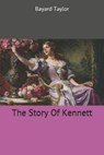 The Story Of Kennett - TAYLOR,  Bayard - 9781698641867