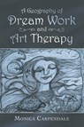 A Geography of Dream Work and Art Therapy - Monica Carpendale - 9781698706719