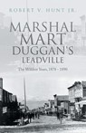 Marshal Mart Duggan's Leadville - Robert V Hunt - 9781698710303