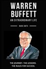 Warren Buffett: An Extraordinary Life: Follow The Journey, The Lessons, The Rules for Success - Mark Smith - 9781700436702