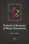 Flatland: A Romance of Many Dimensions (Illustrated) - Edwin A. Abbott - 9781701353275