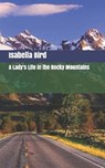 A Lady's Life in the Rocky Mountains - BIRD,  Isabella - 9781701520486