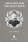 Thoughts for the Quiet Hour (Illustrated) - MOODY,  D. L. - 9781701662452