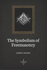The Symbolism of Freemasonry (Illustrated) - MACKEY,  Albert G. - 9781702115711