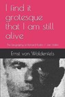 I find it grotesque that I am still alive: The biography of Richard Krebs / Jan Valtin - COOPER,  Thomas - 9781702302678