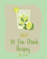 Hello! 98 Gin Drink Recipes: Best Gin Drink Cookbook Ever For Beginners [Sangria Recipe, Martini Recipe, Vodka Cocktail Recipes, Tequila Cocktail R - Drink - 9781702786164
