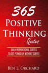 365 Positive Thinking Quotes - Ben L Orchard - 9781702914505