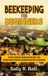 Beekeeping For Beginners - Sally R Ball - 9781702916004