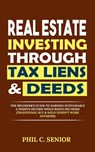 Real Estate Investing Through Tax Liens & Deeds - Phil C Senior - 9781702916097