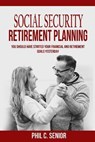 Social Security Retirement Planning - Phil C Senior - 9781702916301