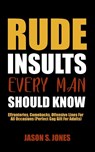 Rude Insults Every Man Should Know - Jason S Jones - 9781702916813