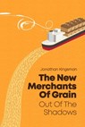 Out of the Shadows: The New Merchants of Grain - Jonathan Charles Kingsman - 9781704267821